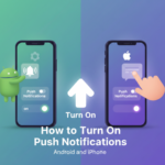 How to Turn On Push Notifications on Android and iPhone